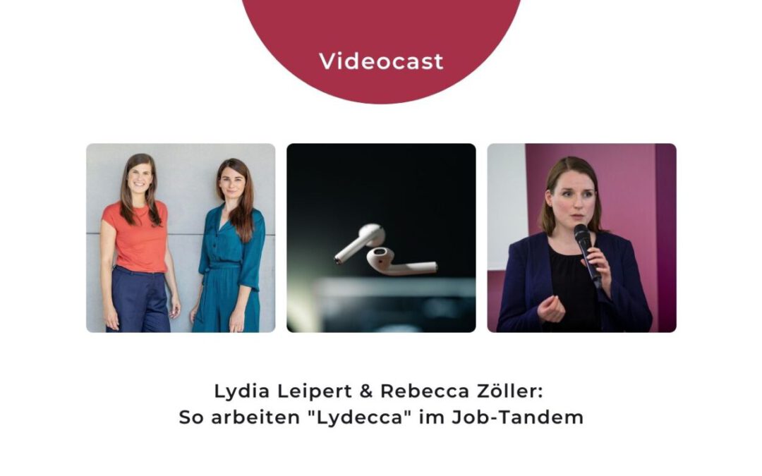 Videocast Lydia Leipert und Rebecca Zöller - So arbeiten Lydecca im Job-Tandem
